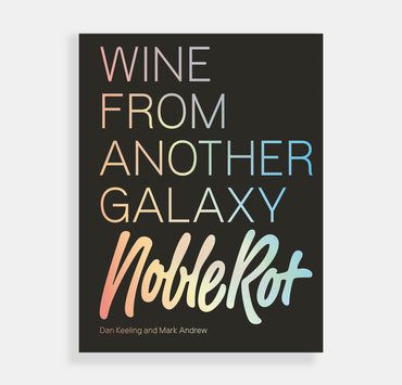 The Noble Rot Book: Wine from Another Galaxy, By Dan Keeling & Mark Andrew