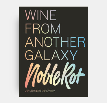 The Noble Rot Book: Wine from Another Galaxy, By Dan Keeling & Mark Andrew