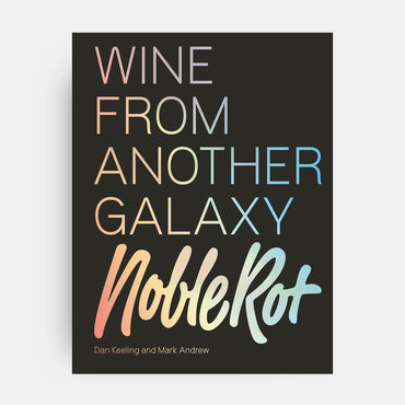 The Noble Rot Book: Wine from Another Galaxy, By Dan Keeling & Mark Andrew