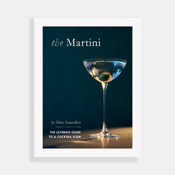 The Martini: The Ultimate Guide to a Cocktail Icon, By Alice Lascelles (Hardback)